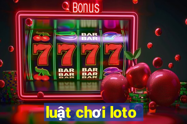 luật chơi loto