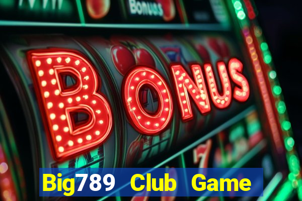 Big789 Club Game Bài Bốc Club