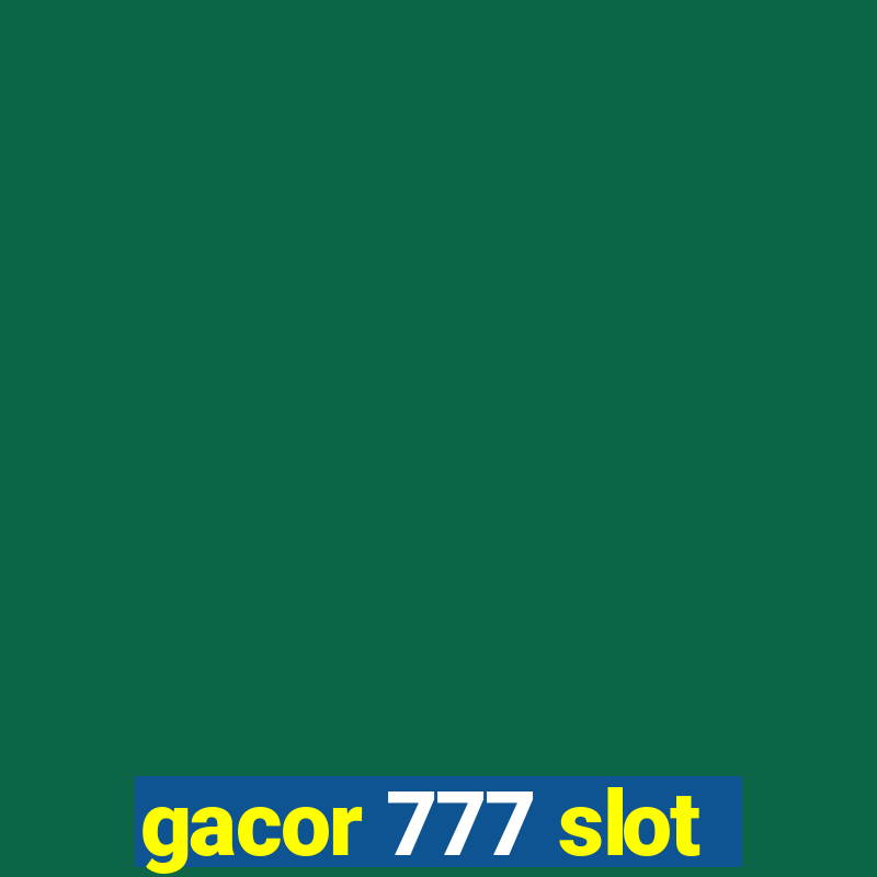 gacor 777 slot