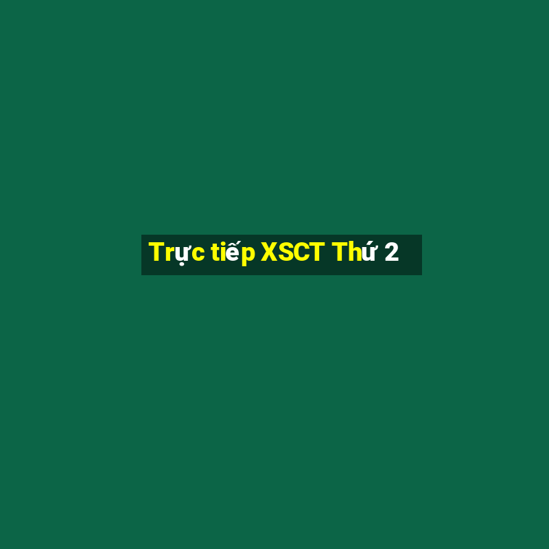 Trực tiếp XSCT Thứ 2