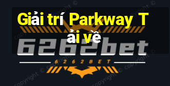 Giải trí Parkway Tải về