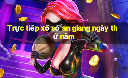 Trực tiếp xổ số an giang ngày thứ năm