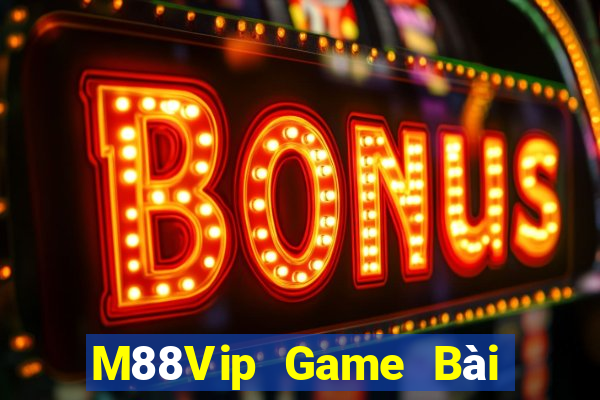 M88Vip Game Bài Tặng Tiền