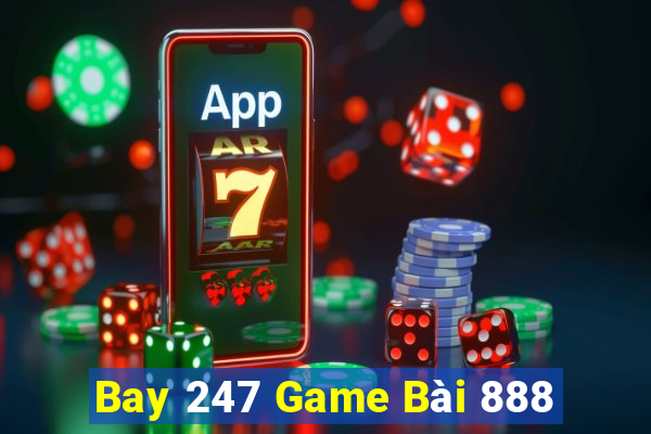 Bay 247 Game Bài 888