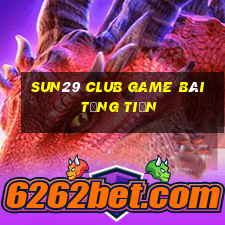 Sun29 Club Game Bài Tặng Tiền