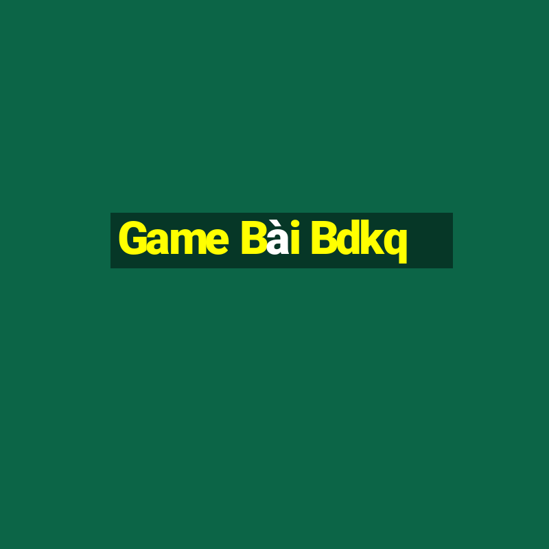 Game Bài Bdkq