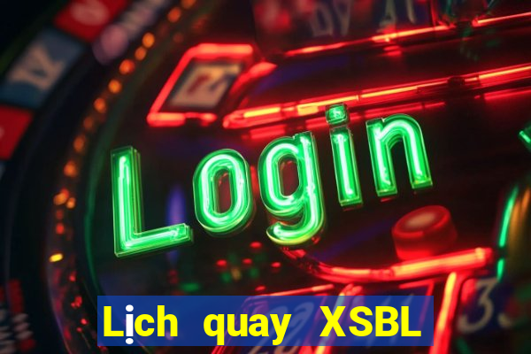 Lịch quay XSBL thứ tư