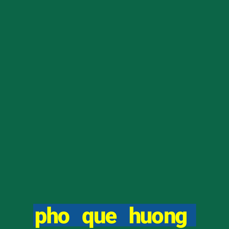 pho que huong little elm