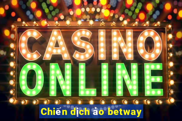 Chiến dịch ảo betway