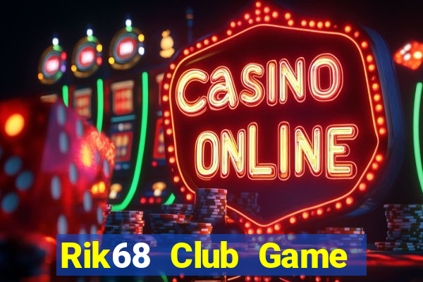 Rik68 Club Game Bài Cào