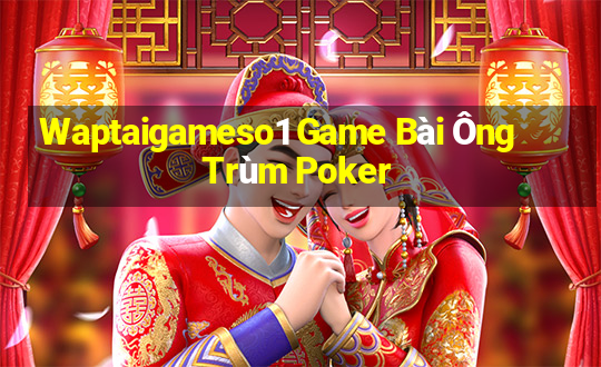 Waptaigameso1 Game Bài Ông Trùm Poker