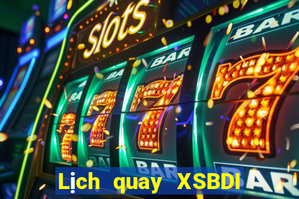 Lịch quay XSBDI ngày 18