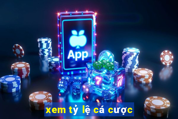 xem tỷ lệ cá cược