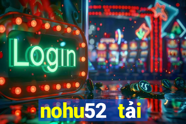 nohu52 tải xuống app