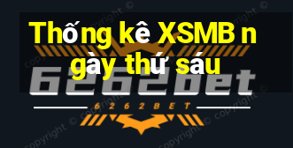 Thống kê XSMB ngày thứ sáu