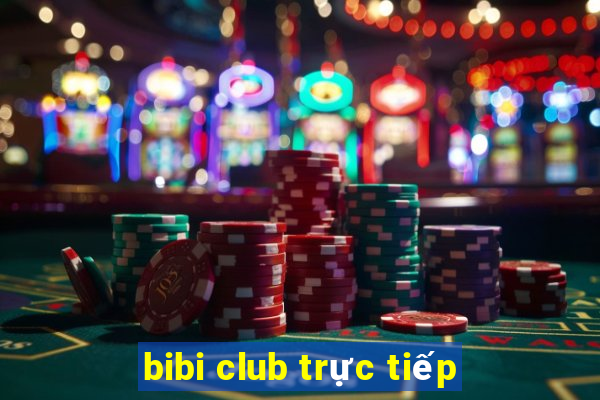 bibi club trực tiếp