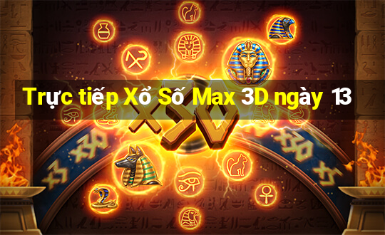 Trực tiếp Xổ Số Max 3D ngày 13