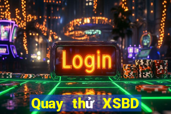 Quay thử XSBD ngày 7