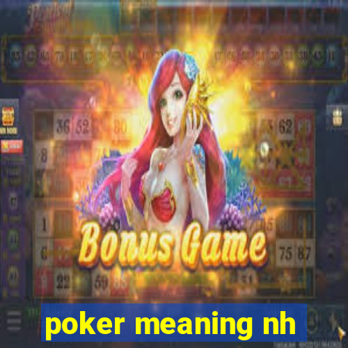 poker meaning nh