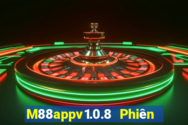 M88appv1.0.8 Phiên bản Eaststar appv1.0.8