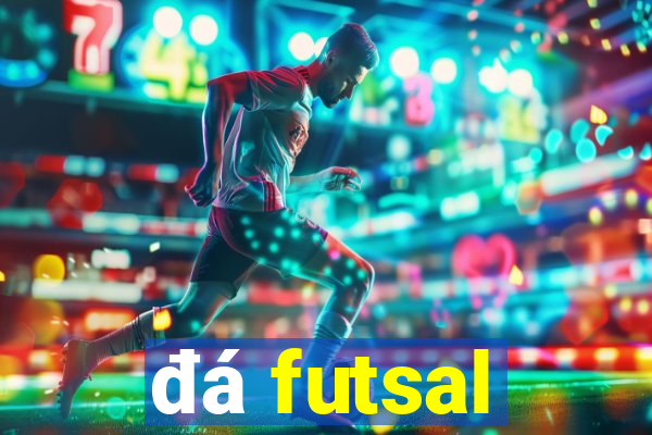 đá futsal