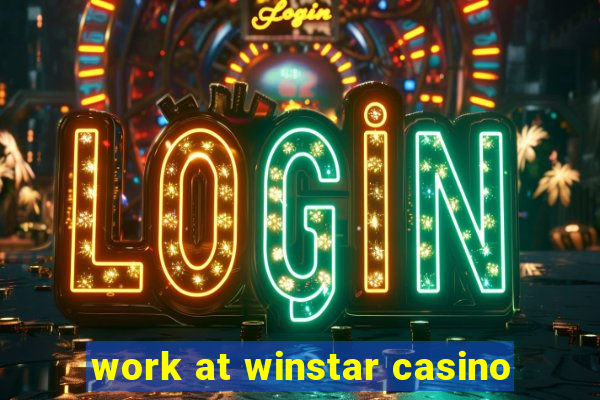 work at winstar casino