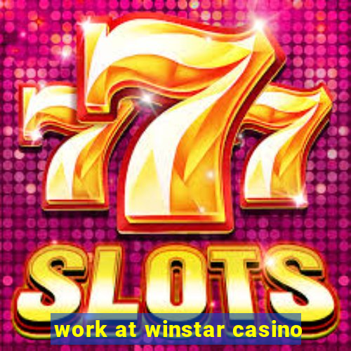 work at winstar casino