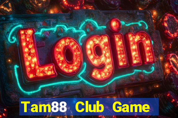 Tam88 Club Game The Bài Mobile 2024