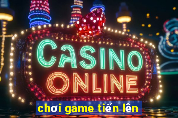 chơi game tiến lên