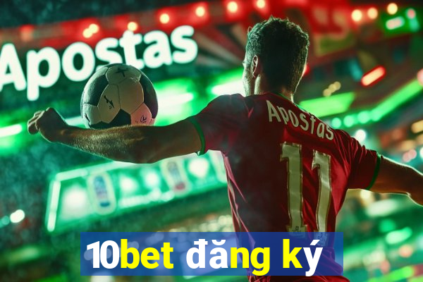 10bet đăng ký