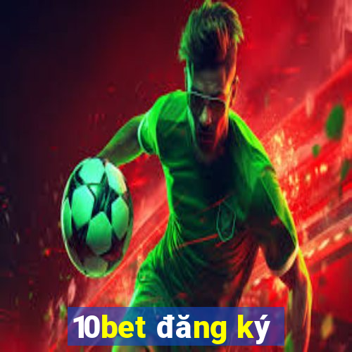 10bet đăng ký