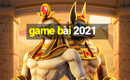 game bài 2021