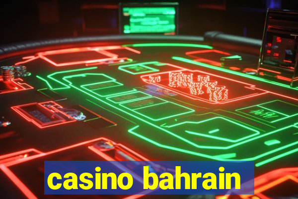 casino bahrain