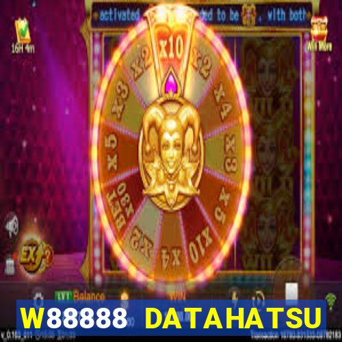 W88888 DATAHATSU 888 DANH SÁCH