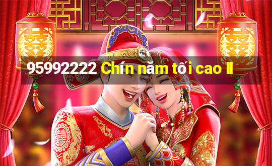 95992222 Chín năm tối cao II