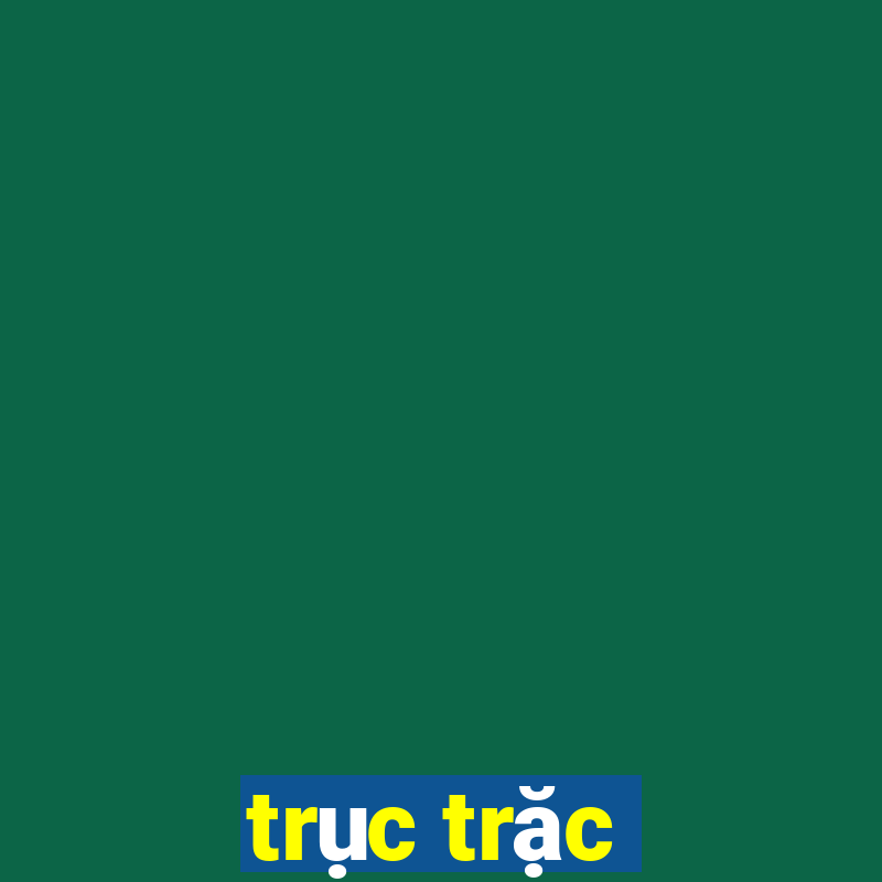 trục trặc