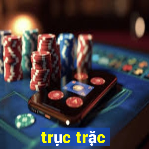 trục trặc