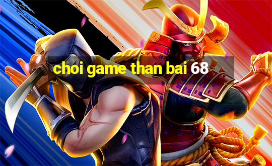 choi game than bai 68