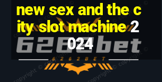 new sex and the city slot machine 2024