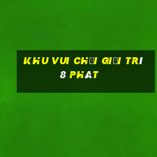 Khu vui chơi giải trí 8 phát