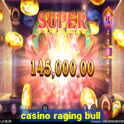 casino raging bull