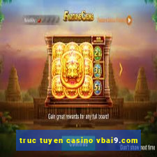 truc tuyen casino vbai9.com