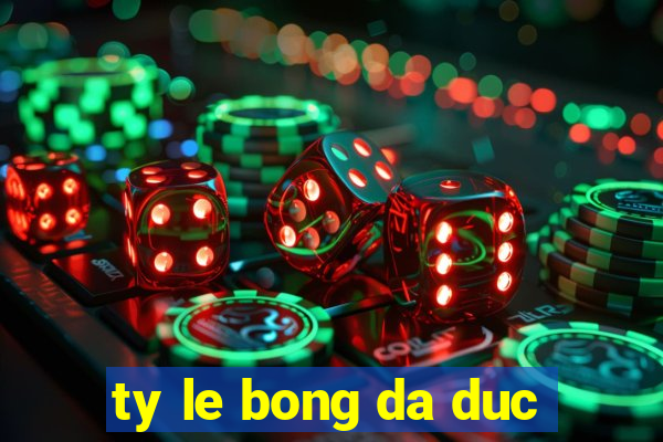 ty le bong da duc