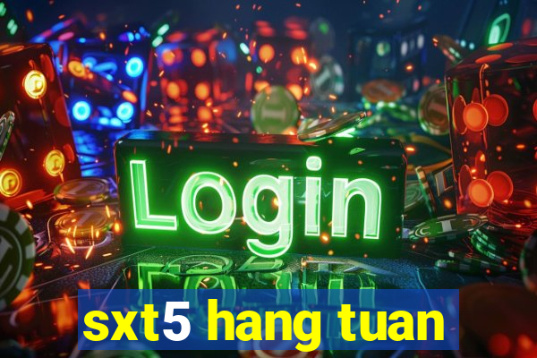 sxt5 hang tuan