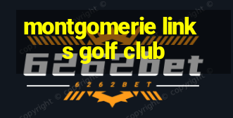 montgomerie links golf club