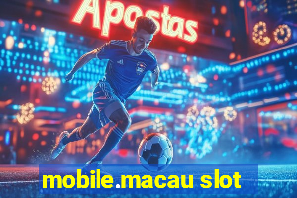 mobile.macau slot