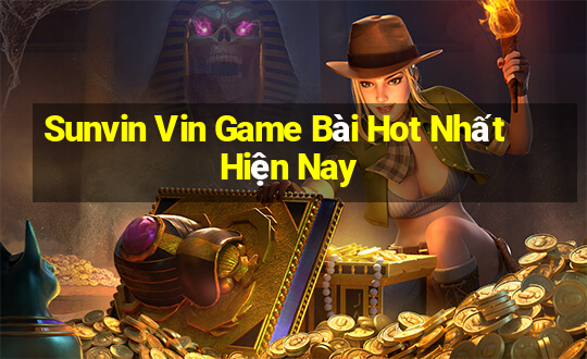 Sunvin Vin Game Bài Hot Nhất Hiện Nay