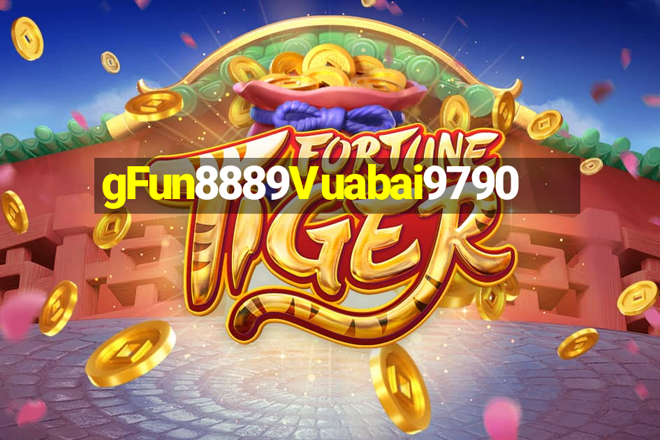 gFun8889Vuabai9790