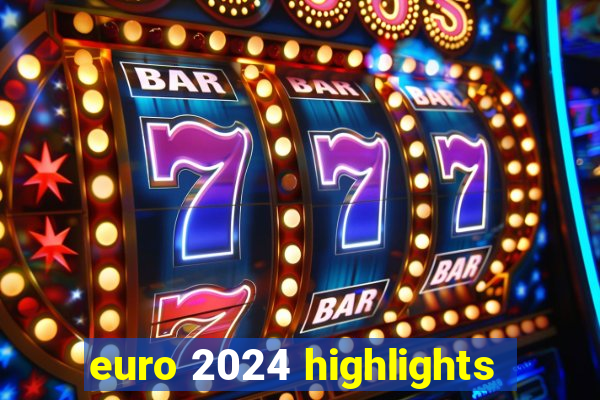 euro 2024 highlights