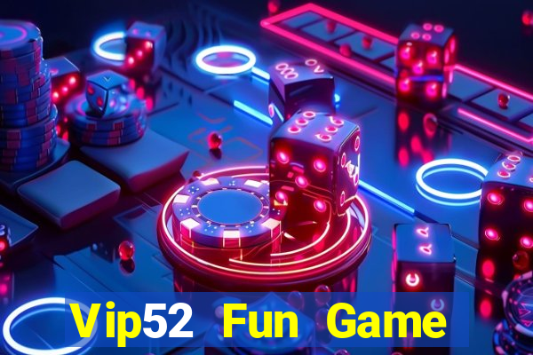 Vip52 Fun Game Bài Online Đổi Thưởng